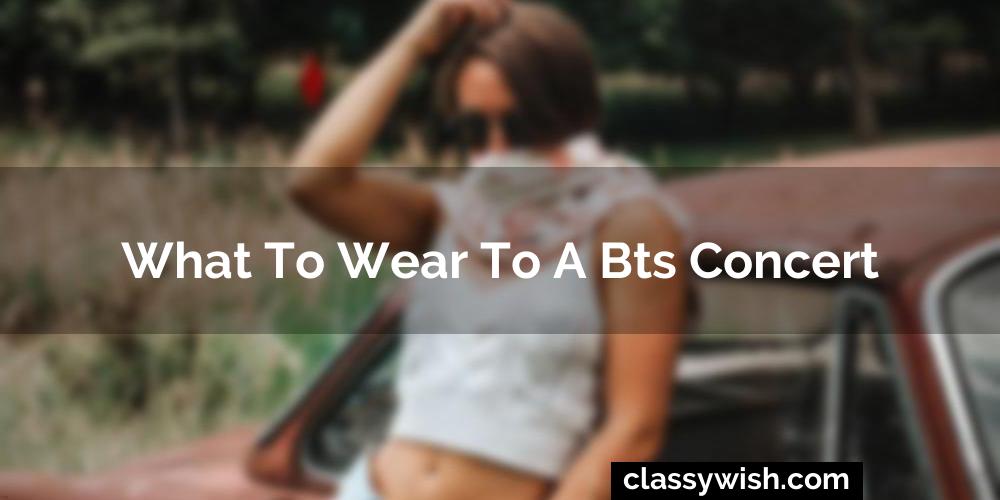 What To Wear To A Bts Concert