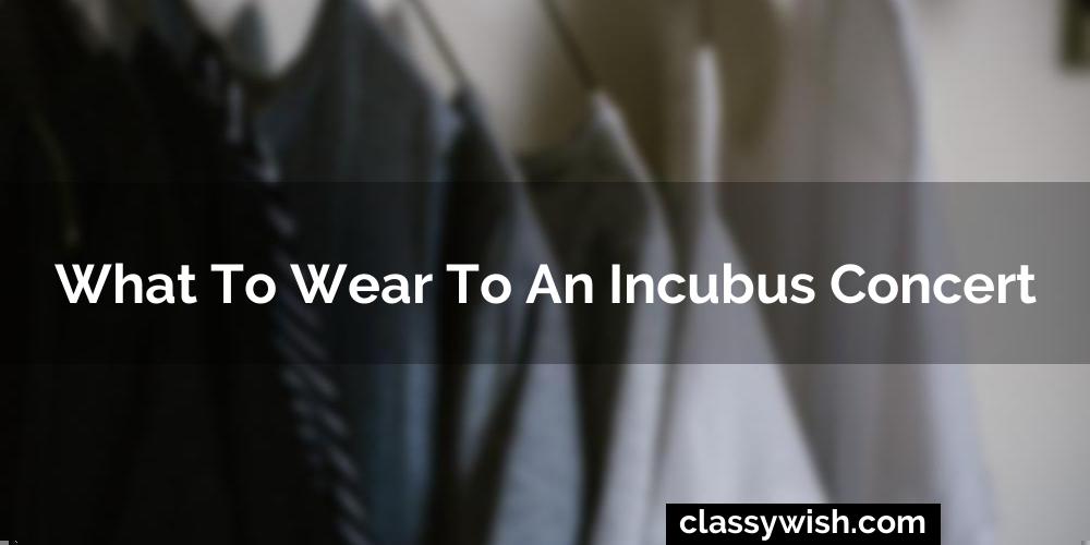 What To Wear To An Incubus Concert