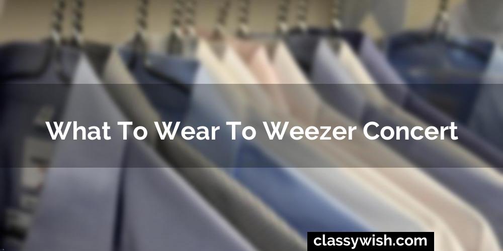 What To Wear To Weezer Concert