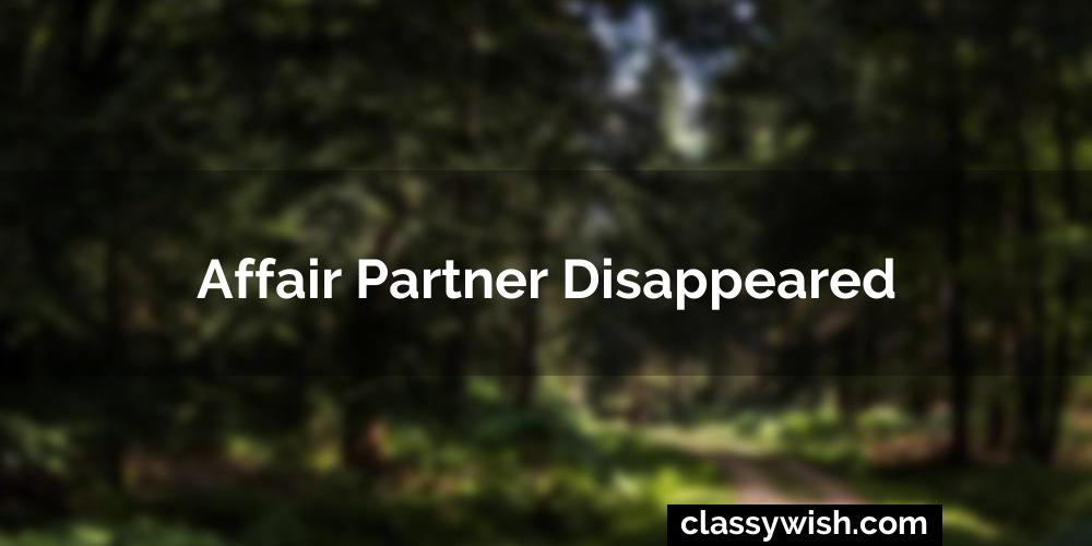 Affair Partner Disappeared