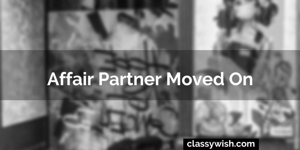Affair Partner Moved On
