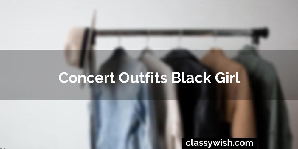 Concert Outfits Black Girl