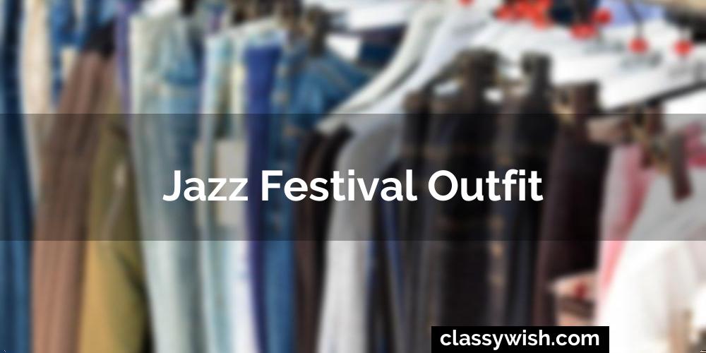 Jazz Festival Outfit