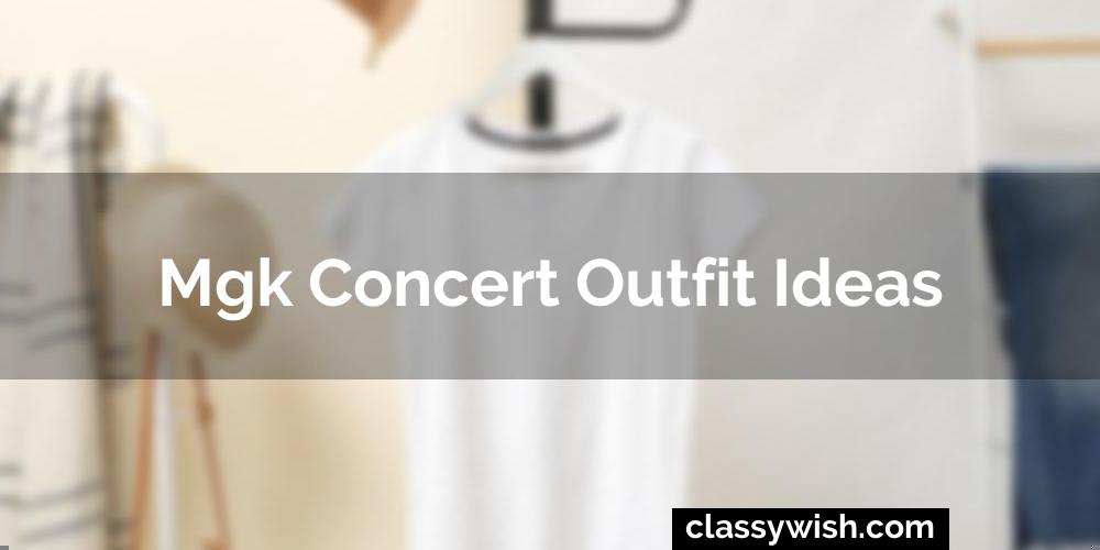 Mgk Concert Outfit Ideas