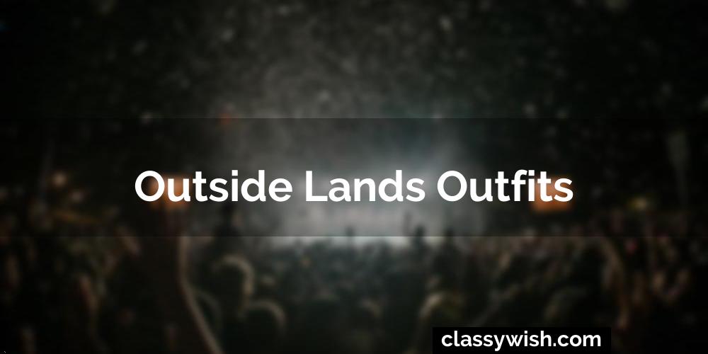 Outside Lands Outfits