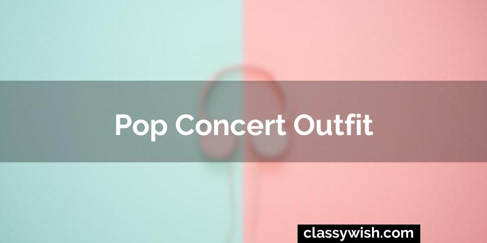 Pop Concert Outfit