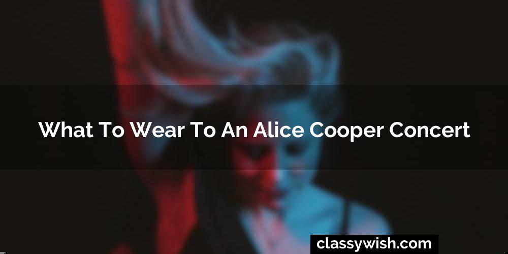 What To Wear To An Alice Cooper Concert