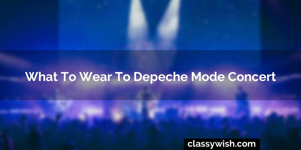 What To Wear To Depeche Mode Concert