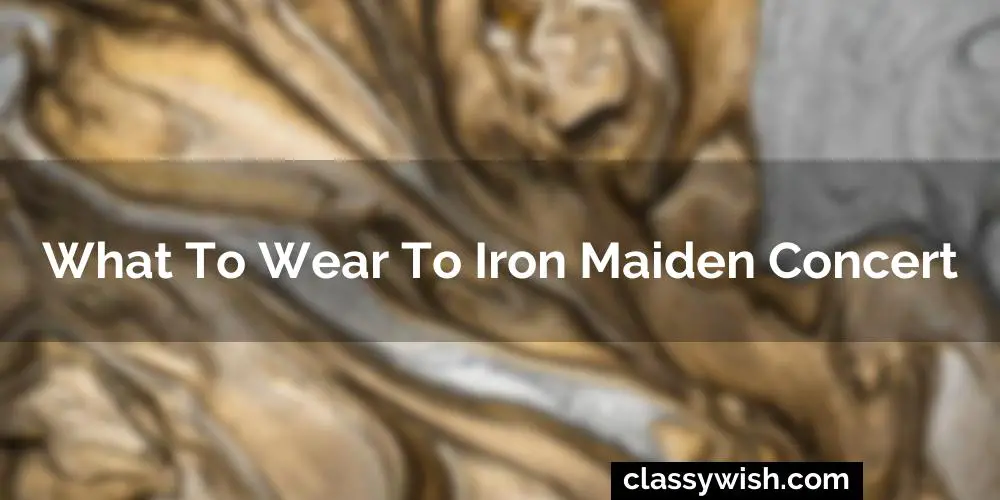 What To Wear To Iron Maiden Concert