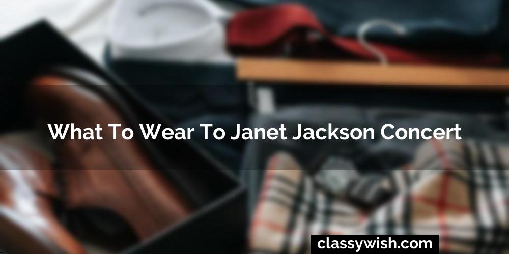 What To Wear To Janet Jackson Concert