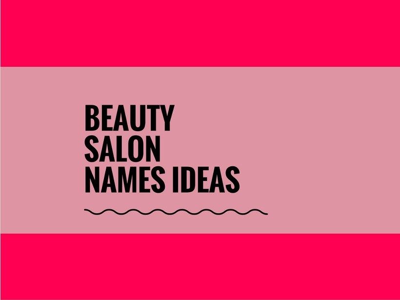 399 Best Salon Names for Your Beauty, Hair, Nail Salon